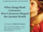Public Lecture When Kings Read Literature How Literature Shaped the Ancient World