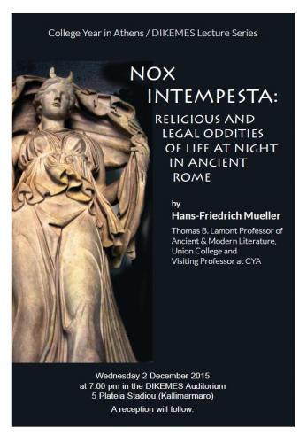Poster of the CYA lecture “Nox Intempesta: Religious and Legal Oddities of Life at Night in Ancient Rome” by Hans-Friedrich Mueller, Thomas B. Lamont Professor of Ancient & Modern Literature, Union College and Visiting Professor at CYA. 